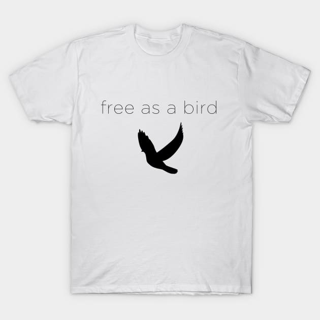 free as a bird T-Shirt by GramophoneCafe